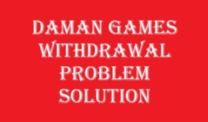 Daman Games withdrawal Problem